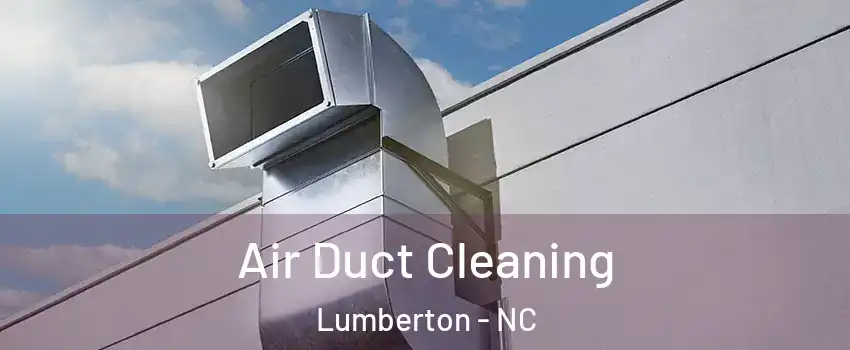  Air Duct Cleaning Lumberton - NC