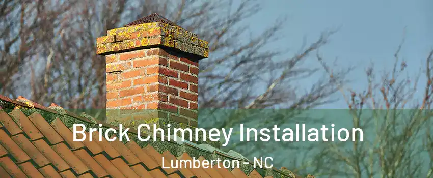  Brick Chimney Installation Lumberton - NC