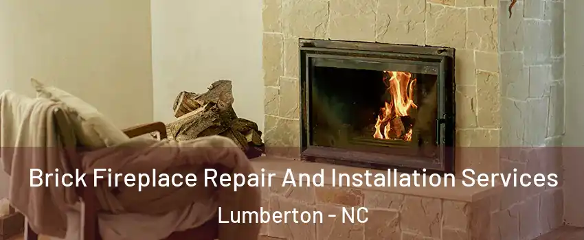  Brick Fireplace Repair And Installation Services Lumberton - NC