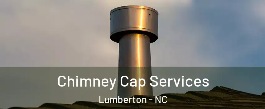  Chimney Cap Services Lumberton - NC