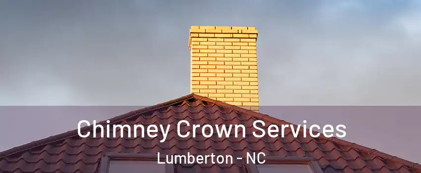 Chimney Crown Services Lumberton - NC