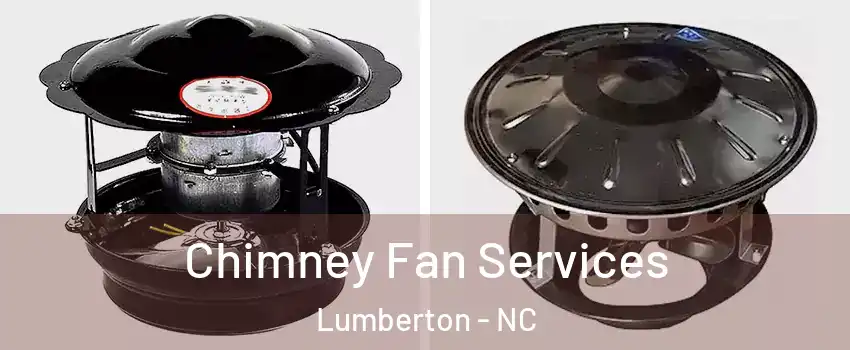  Chimney Fan Services Lumberton - NC