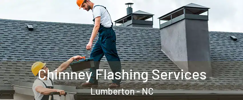 Chimney Flashing Services Lumberton - NC