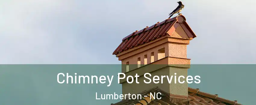  Chimney Pot Services Lumberton - NC