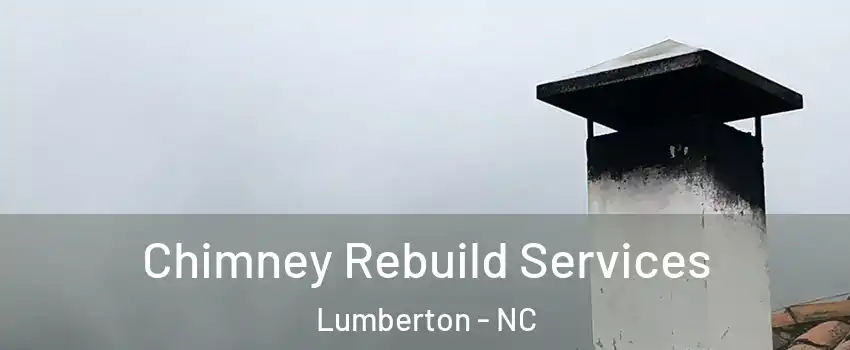  Chimney Rebuild Services Lumberton - NC