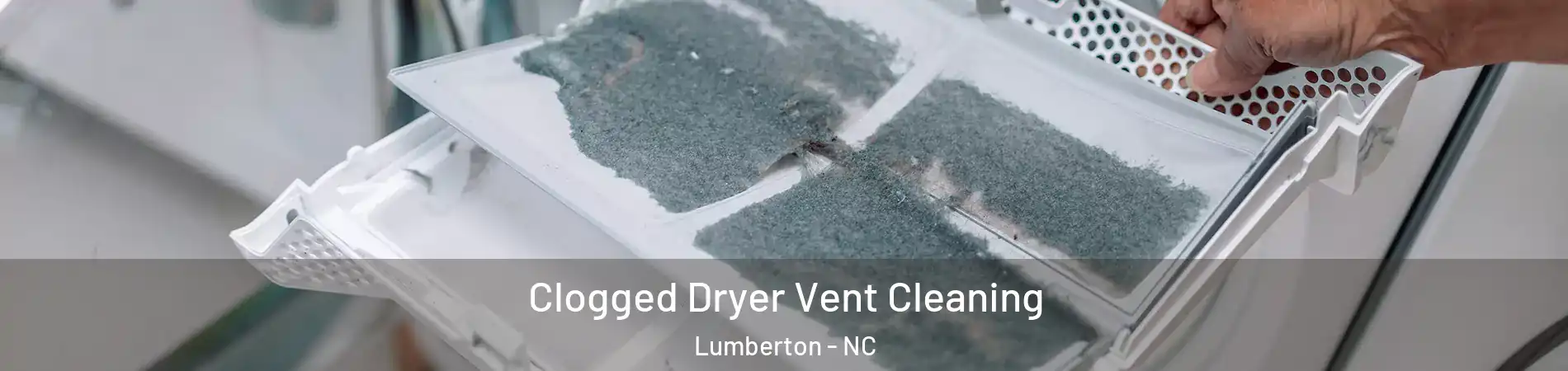  Clogged Dryer Vent Cleaning Lumberton - NC