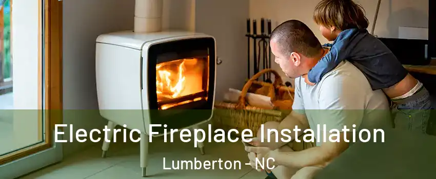  Electric Fireplace Installation Lumberton - NC