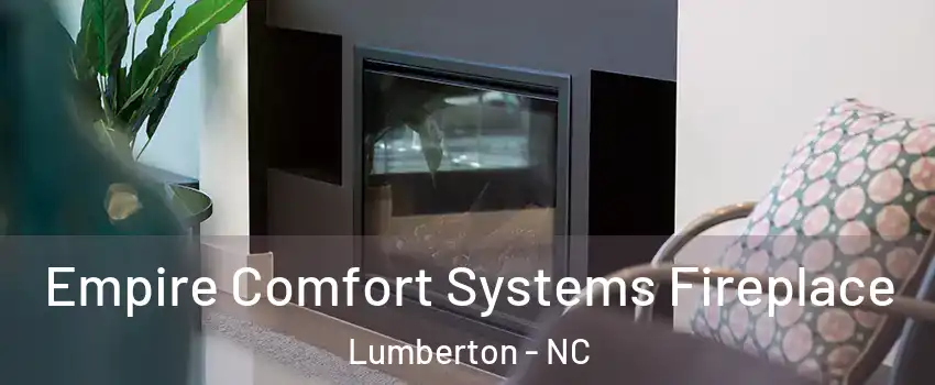  Empire Comfort Systems Fireplace Lumberton - NC