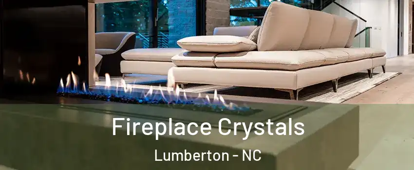  Fireplace Crystals Lumberton - NC