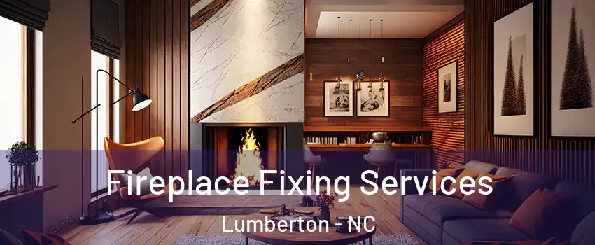  Fireplace Fixing Services Lumberton - NC