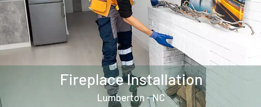  Fireplace Installation Lumberton - NC