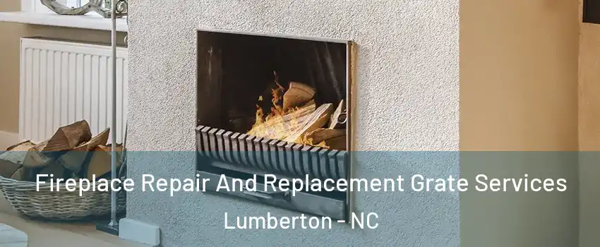  Fireplace Repair And Replacement Grate Services Lumberton - NC