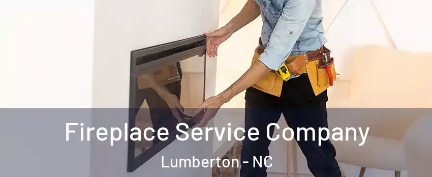 Fireplace Service Company Lumberton - NC