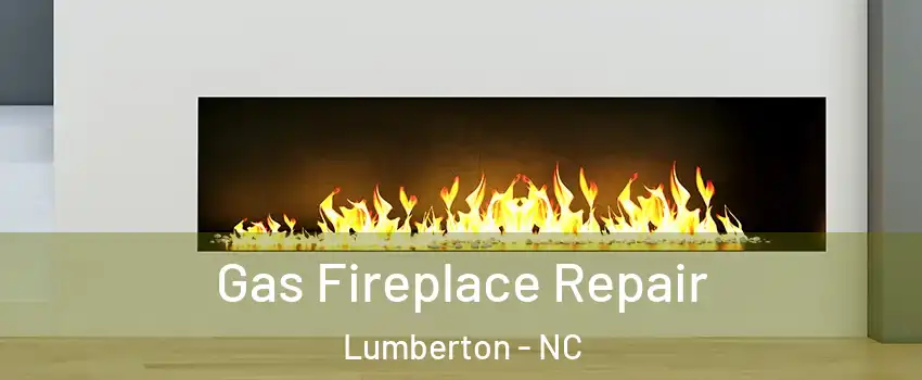  Gas Fireplace Repair Lumberton - NC