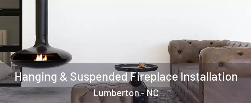  Hanging & Suspended Fireplace Installation Lumberton - NC