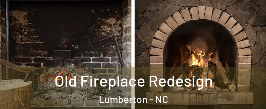  Old Fireplace Redesign Lumberton - NC