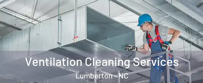  Ventilation Cleaning Services Lumberton - NC