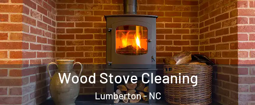  Wood Stove Cleaning Lumberton - NC