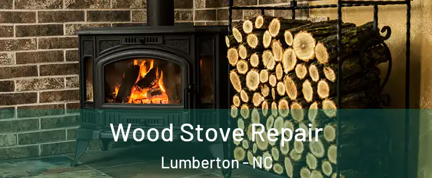  Wood Stove Repair Lumberton - NC